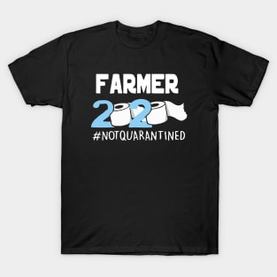 Farmer Not Quarantine T-Shirt